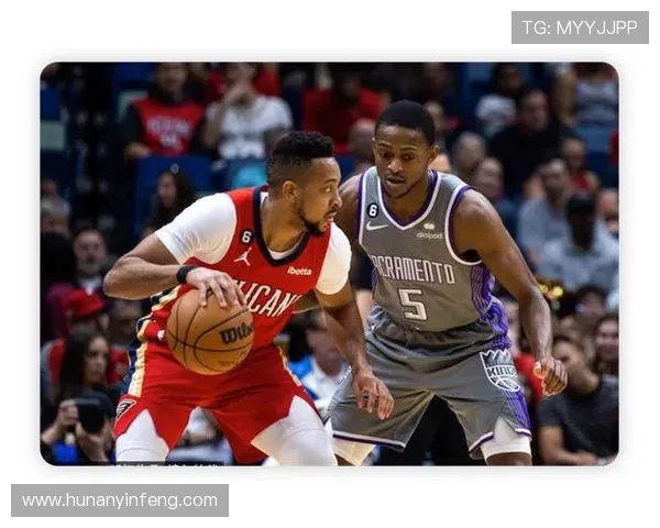 鹈鹕对战国王A精彩直播全程回顾与赛后分析